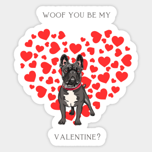 Woof You Be My Valentine? For Frenchie Lovers Sticker